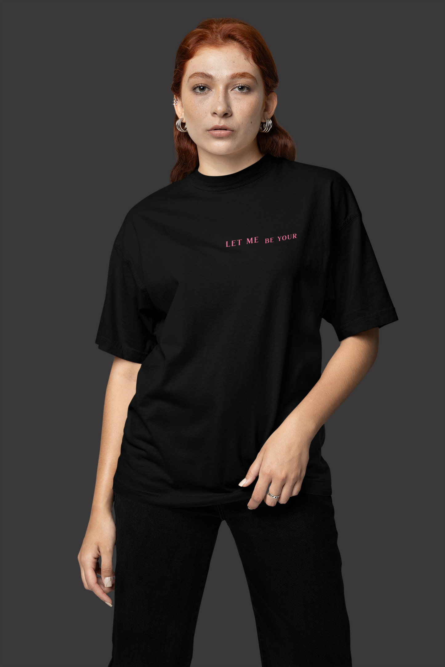 Let Me Be Your Women Graphic Printed T-shirt Oversized